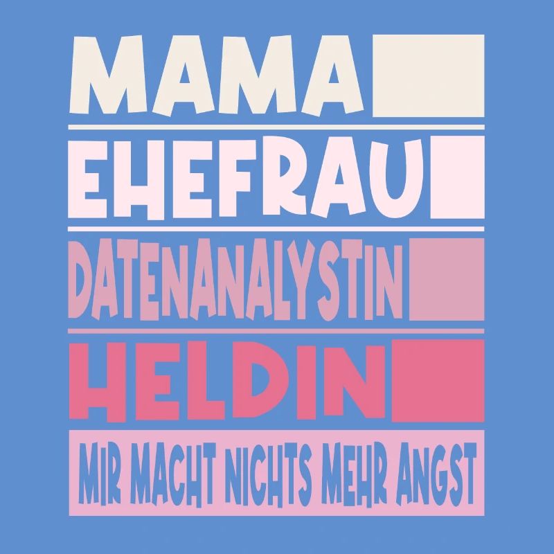 Datenanalystin Mama Ehefrau Heldin