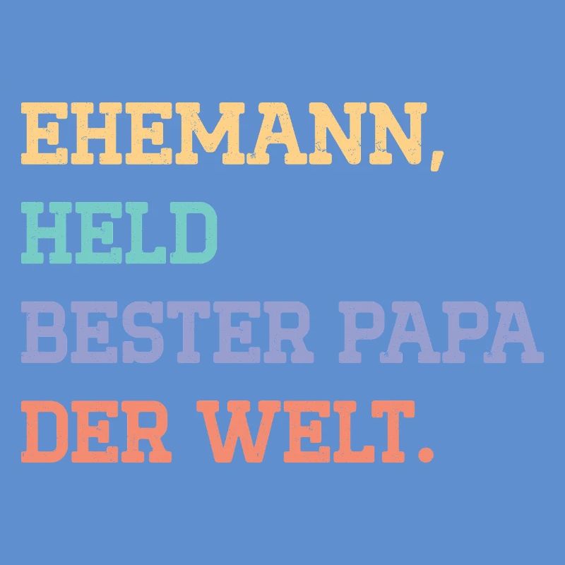 EHEMANN, HELD, BESTER VATER DER WELT.