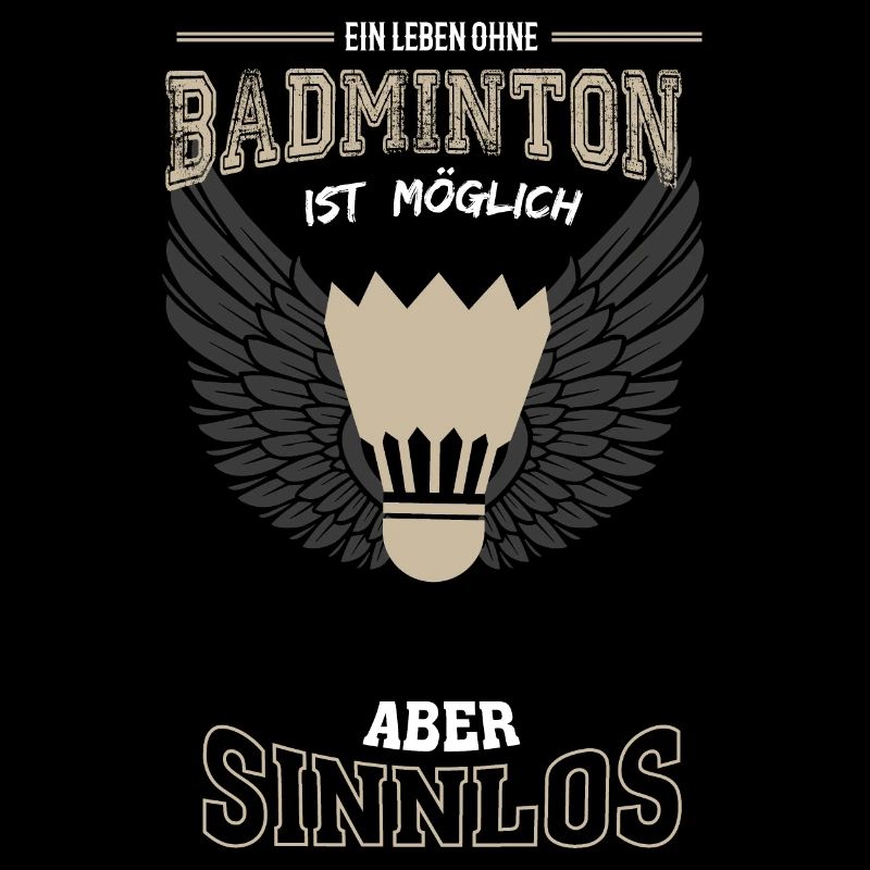Badminton Leben sinnlos - Geschenk