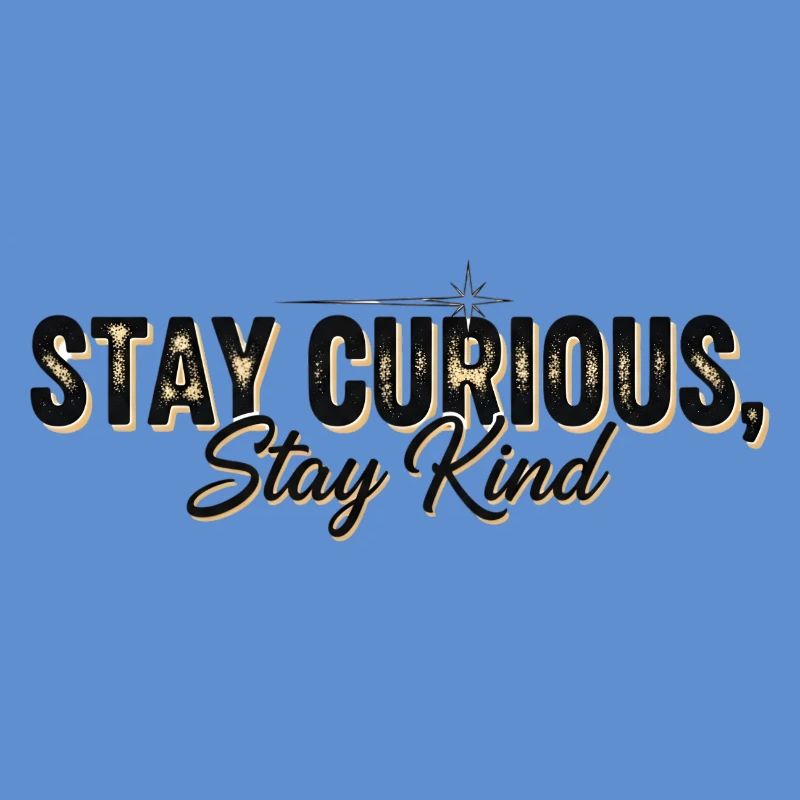 Stay Currious Stay Kind Design Éclectique 