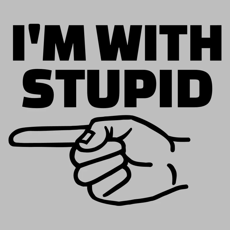 I'm with stupid