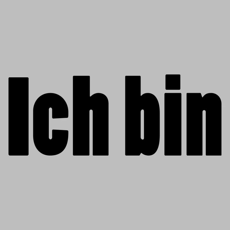ich bin + dein Name