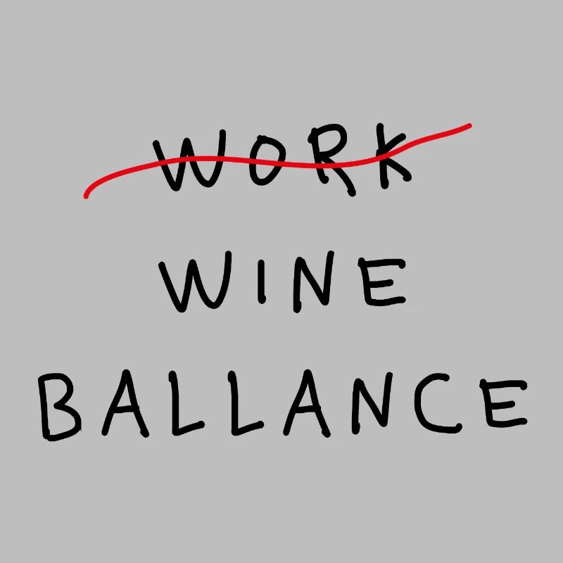 Work Wine Ballance Funny Statement