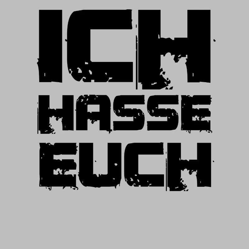 ich hasse euch