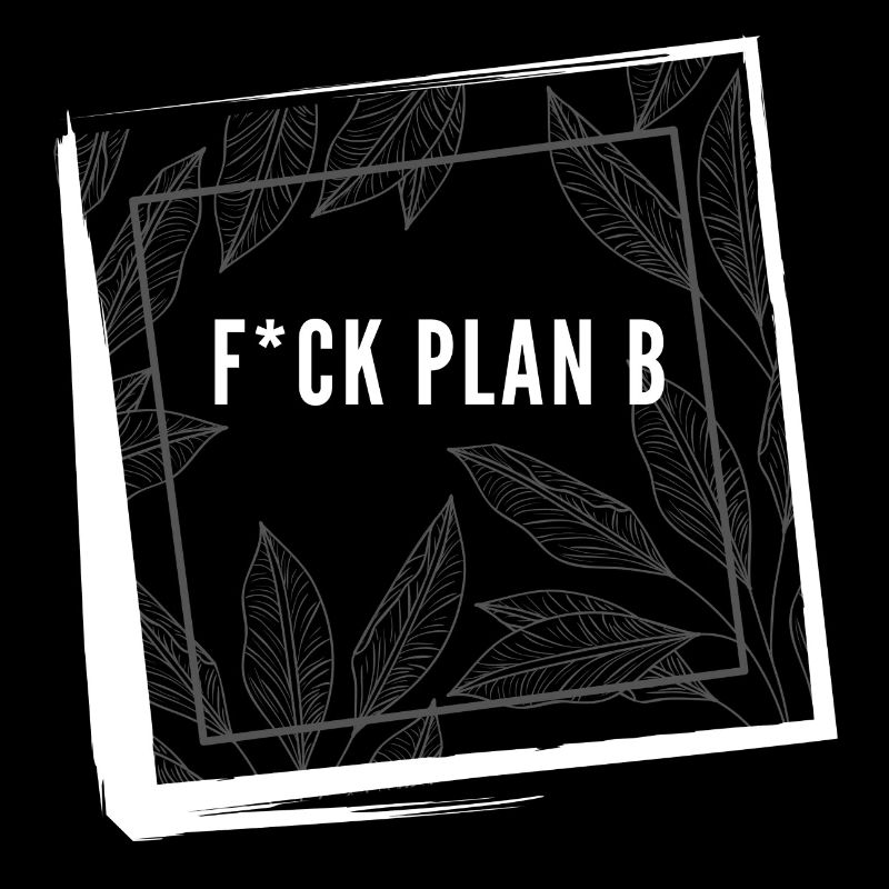 F*ck Plan B Motivation Success Mindset Shirt