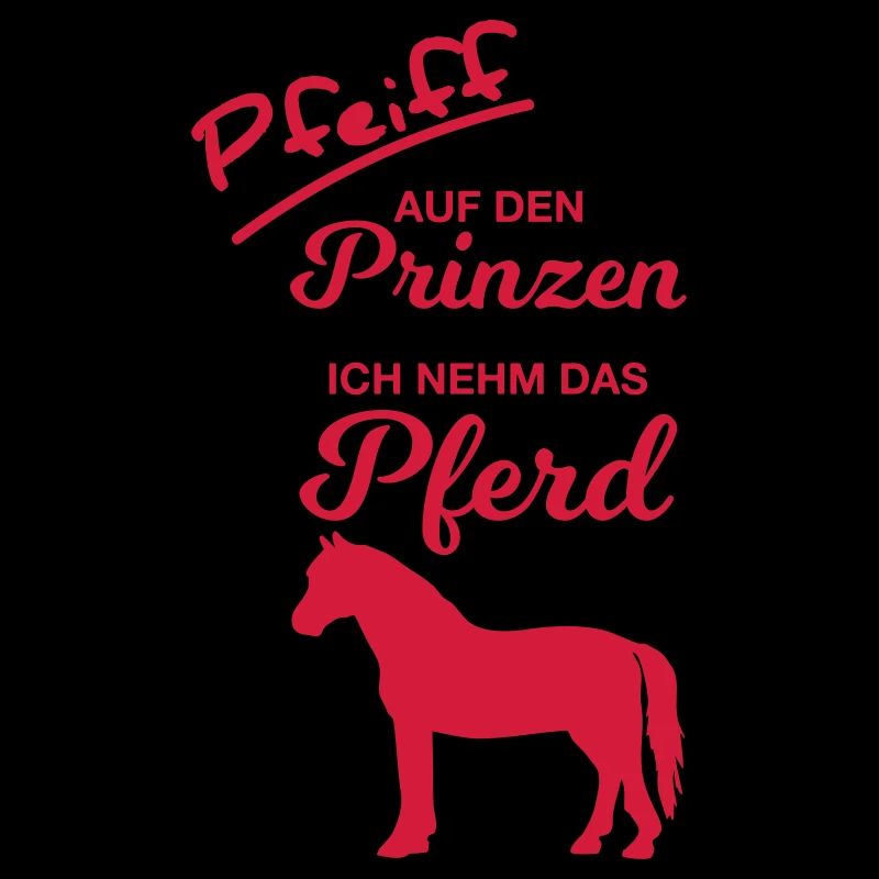 Pfeiff auf den Prinzen Ich nehm das Pferd reiten