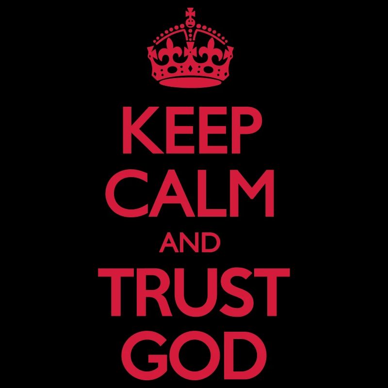 Keep Calm and Trust God