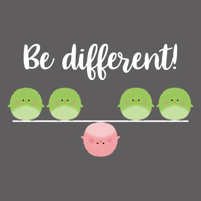 Be different! Sei einfach anders!