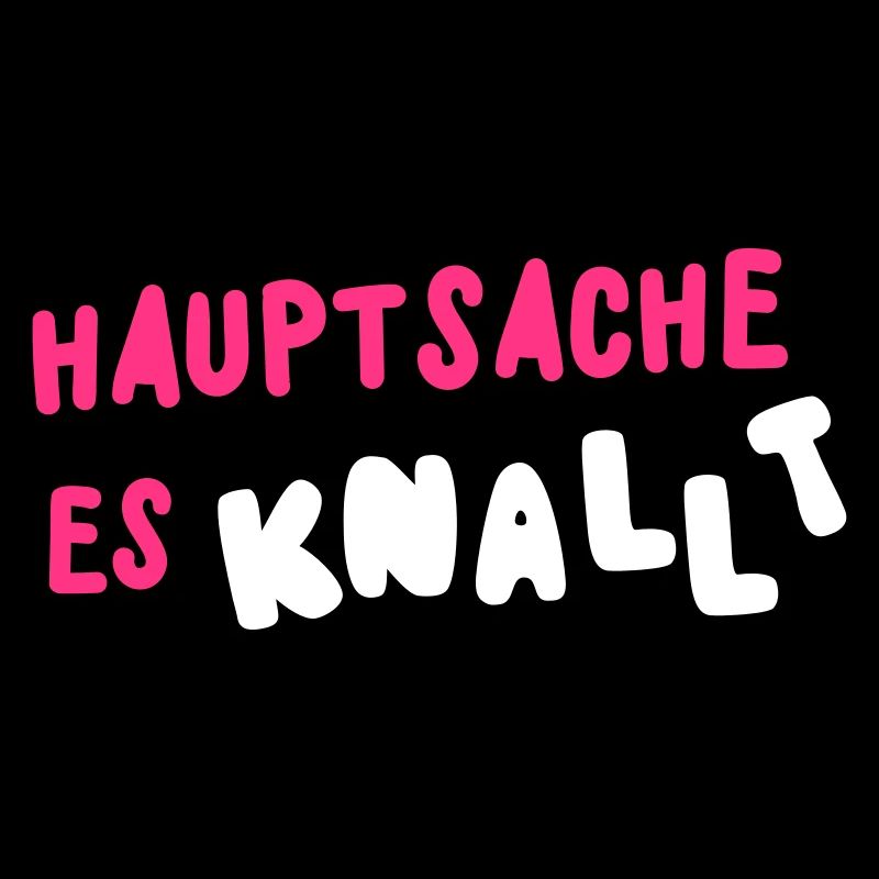 hauptsache es knallt