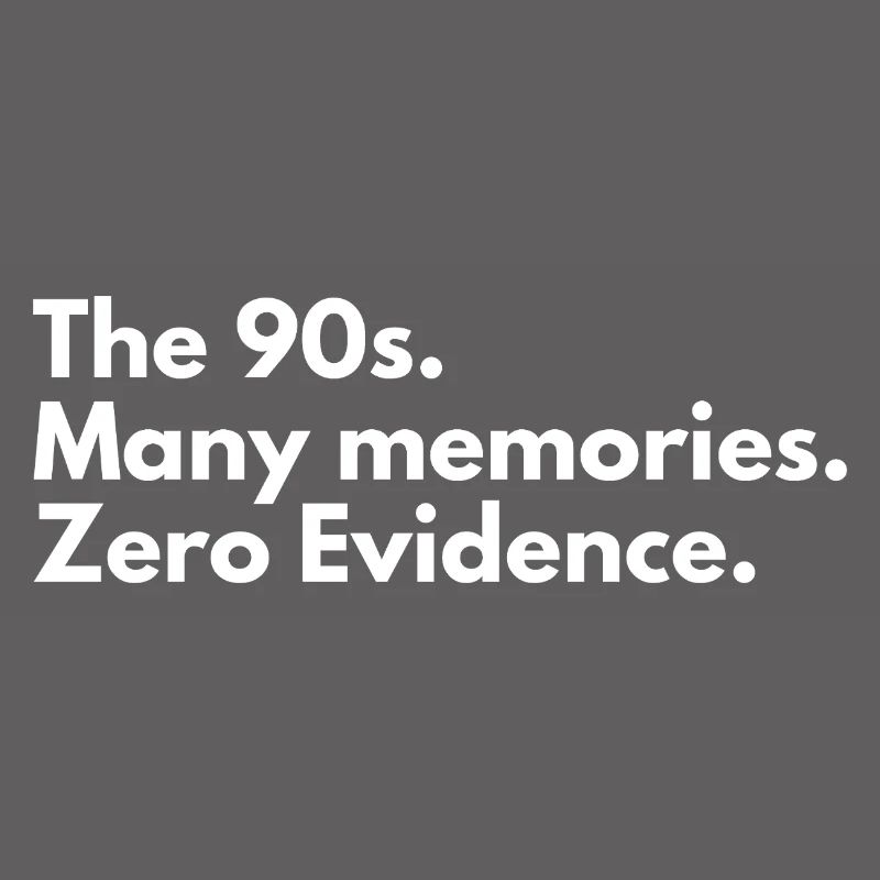 90s Nostalgia Zero Evidence