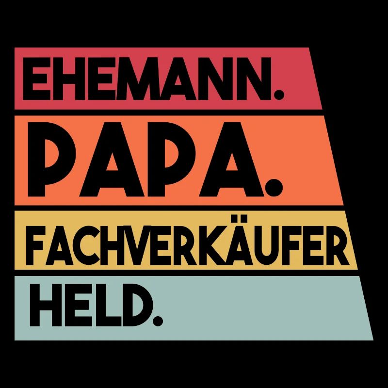 Ehemann Papa Fachverkäufer Held