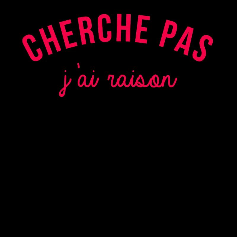 J'ai raison