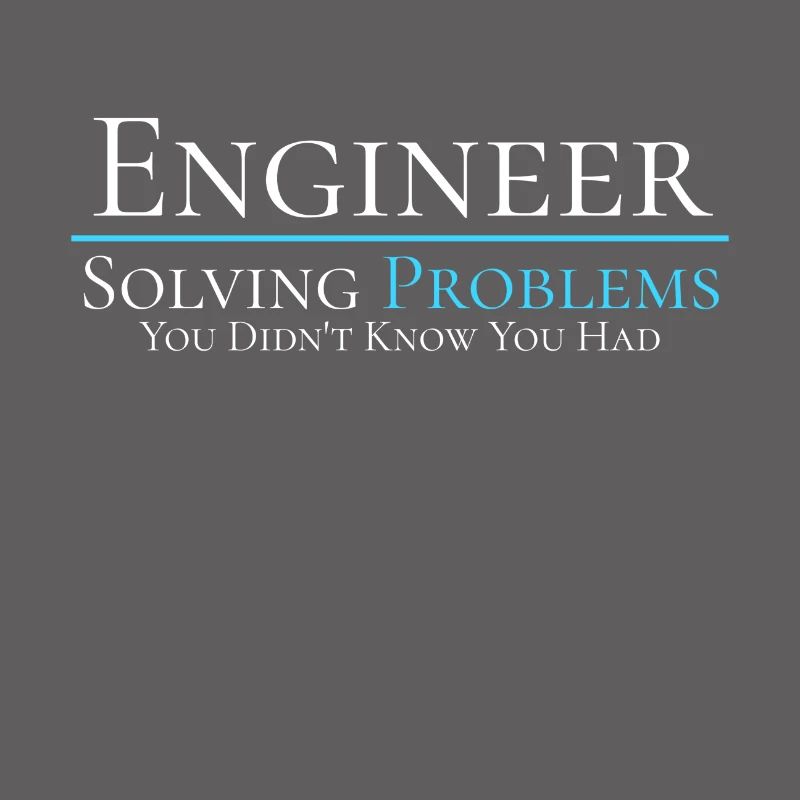 Engineer - Solving Problems - Engineering Shirt