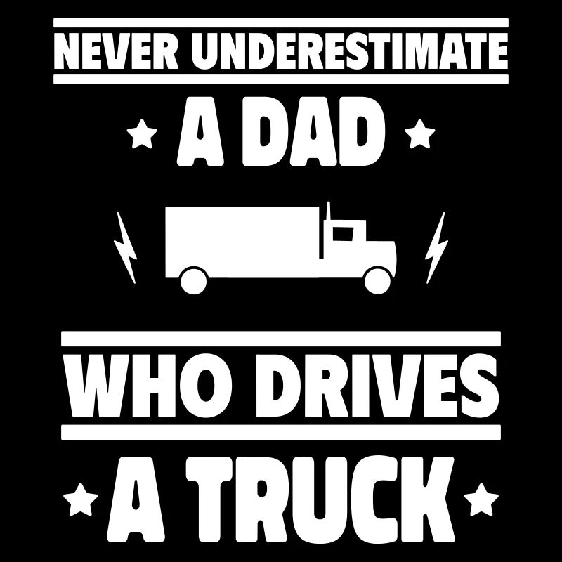 Never underestimate a dad who drives trucks