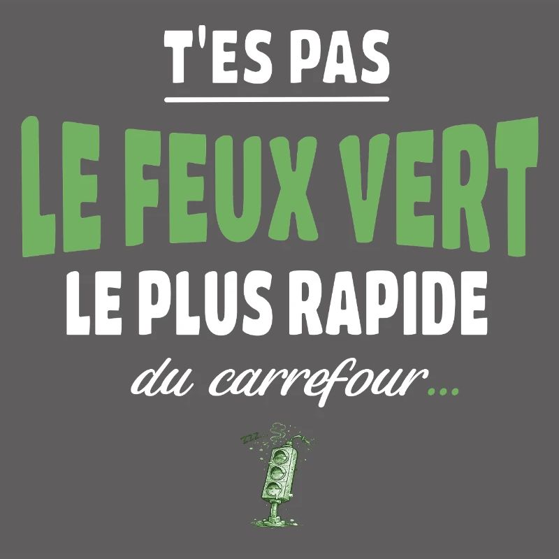 T’es pas le feu vert le plus rapide – Vanne