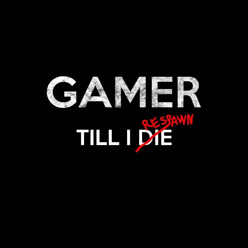 Gamer till I respawn