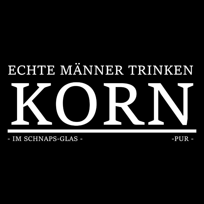 Echte Männer trinken Korn Alkohol