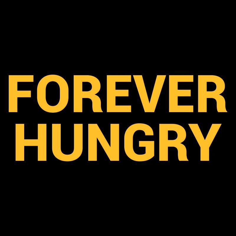 forever hungry