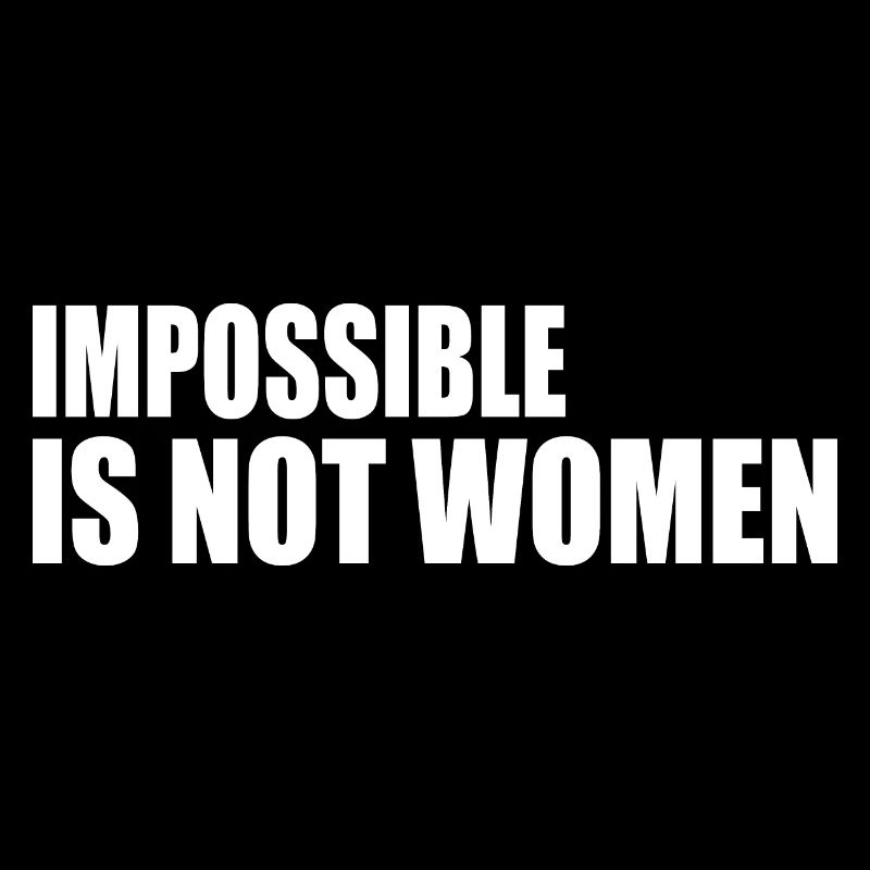 impossible is not women