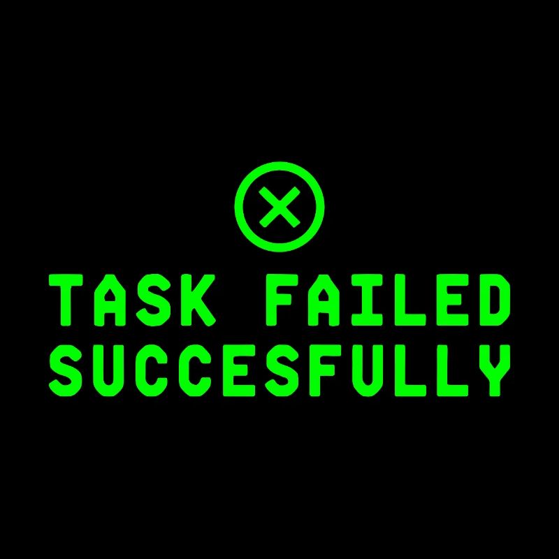 Task Failed Successfully IT Paradoxon