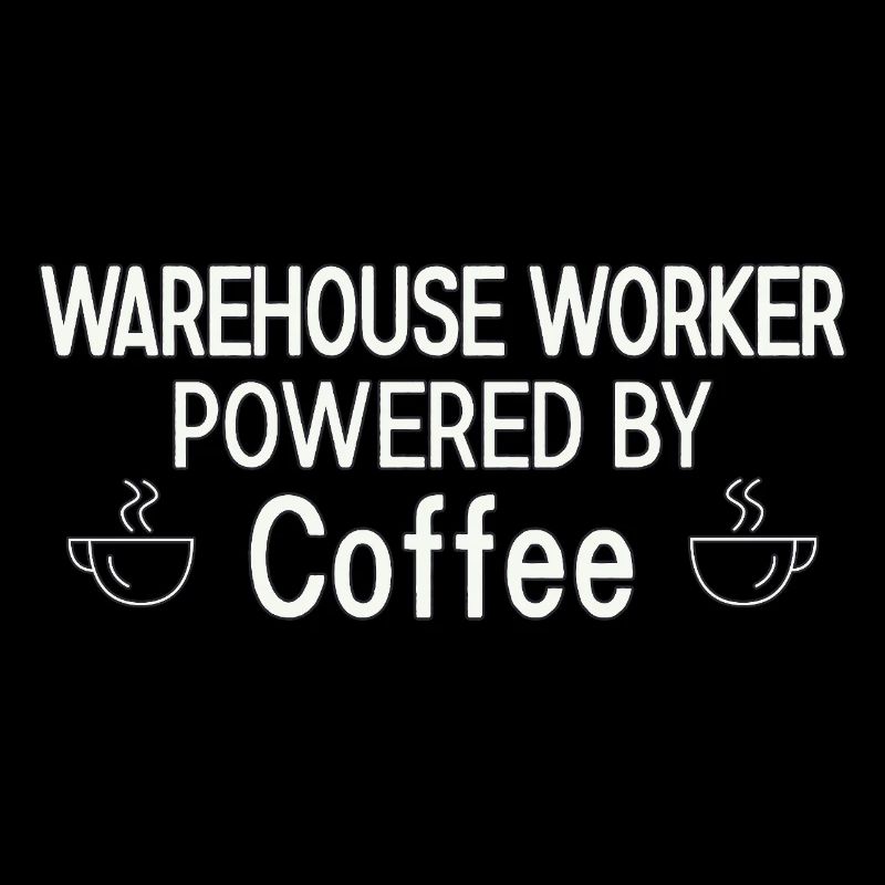 Warehouse Worker Powered By Coffee
