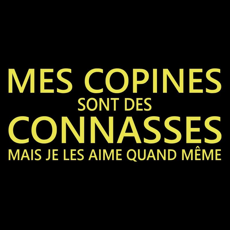 mes copines sont des connasses