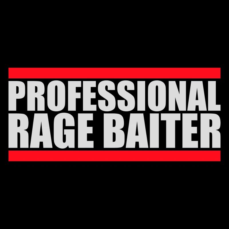 Professionnel Rage Baiter Troll Attention Fun