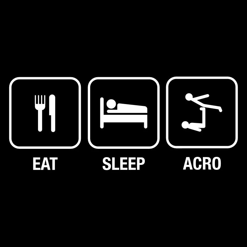Eat, Sleep, Acro