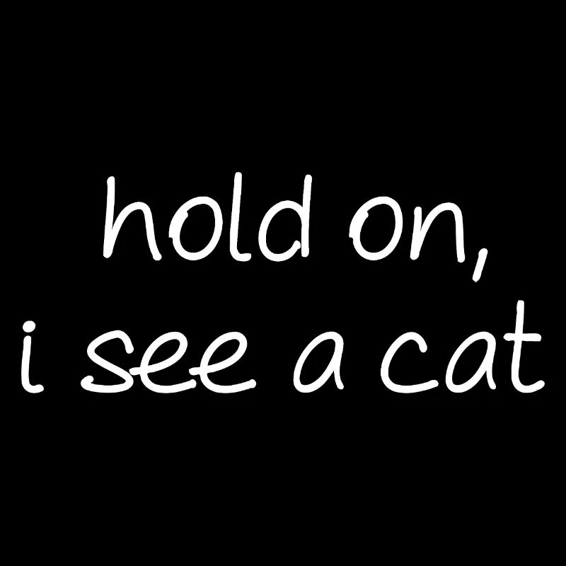 Warte, ich sehe eine Katze