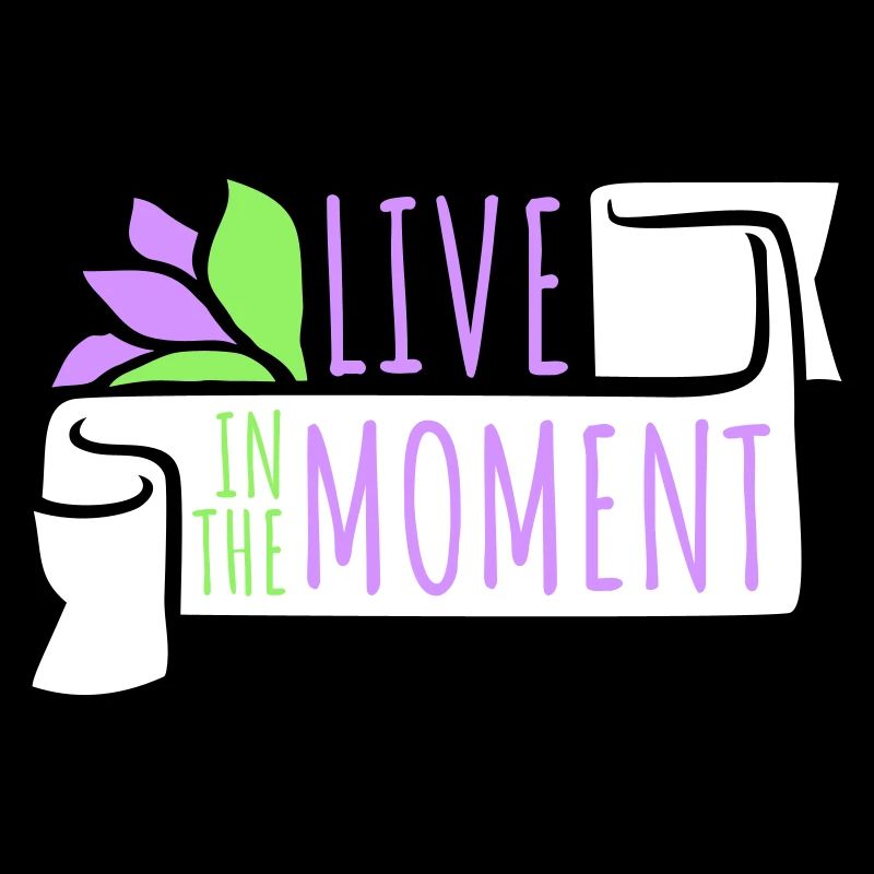 Live In The Moment Achtsamkeit Präsenz Bewusstsein