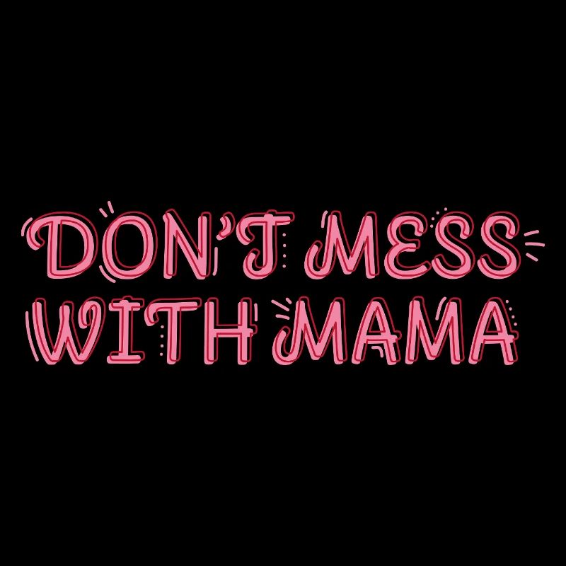 Self-confident mom – Don't Mess with Mama