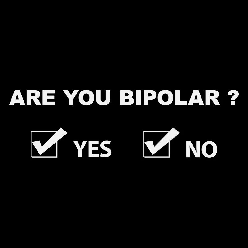 Funny Bipolar Humor - Sarcastic Quote White