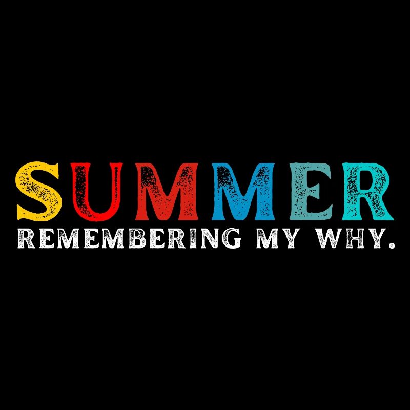 Funny Summer Break Quote Remembering My Why