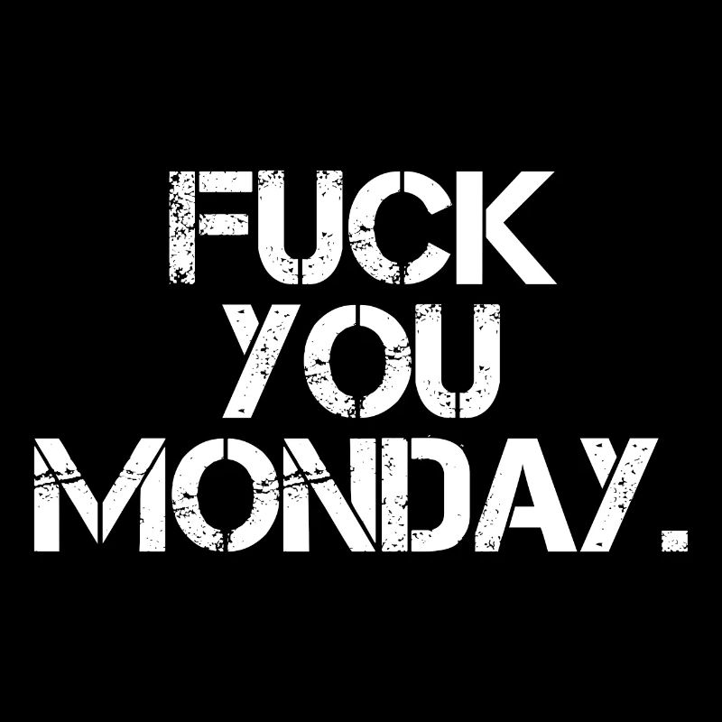 Fick dich Montag