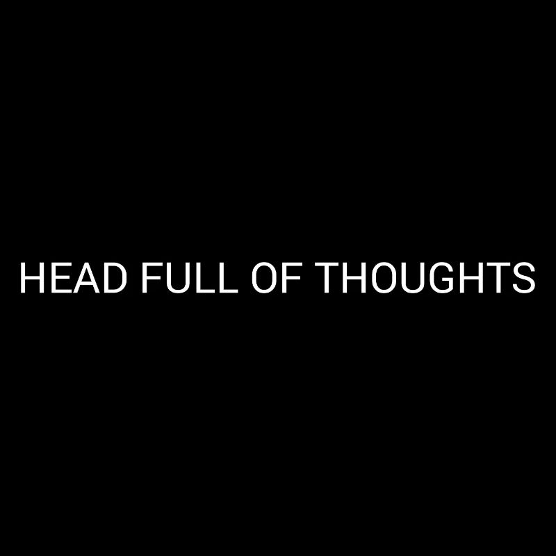 Head Full of Thoughts – Overthinking Text Design