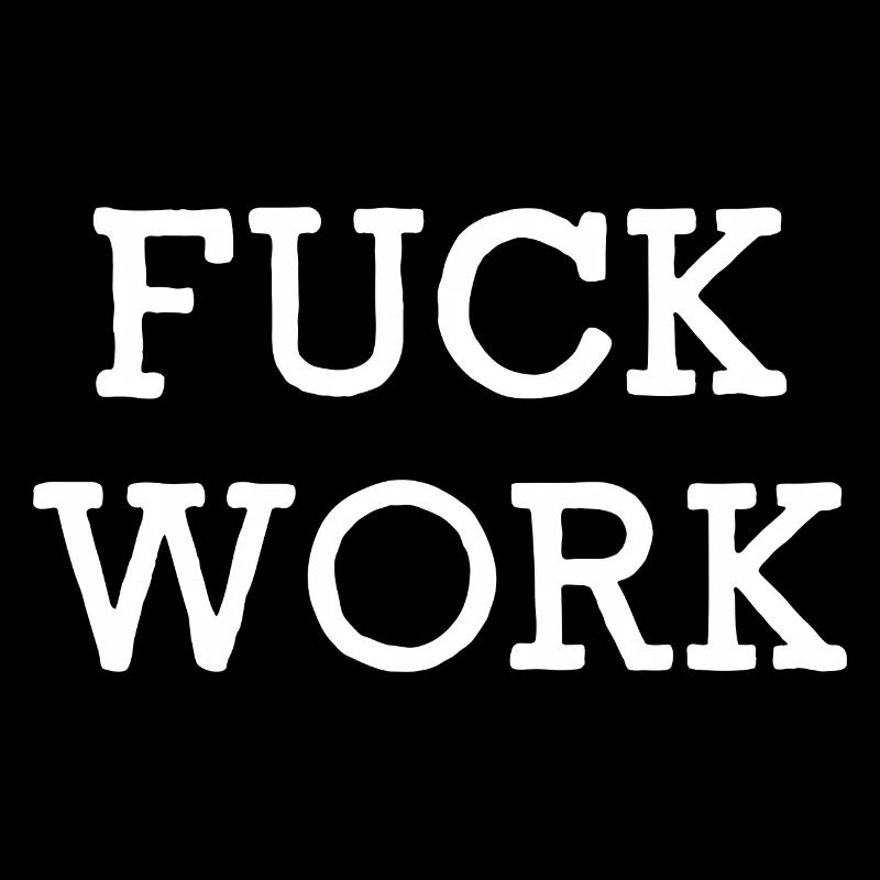 Fuck Work