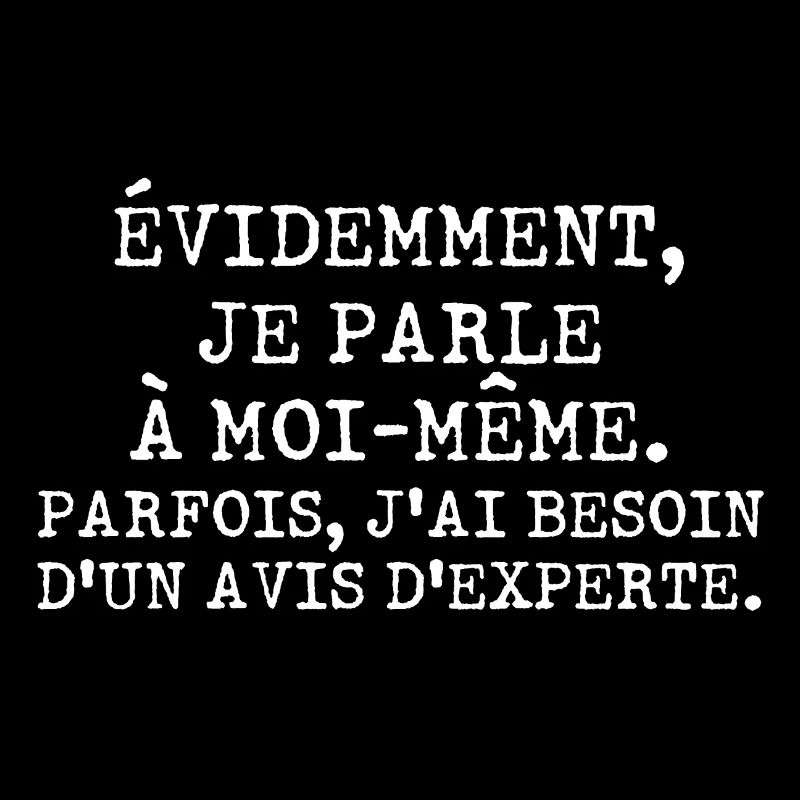 Évidemment je parle à moi-même avis d'experte