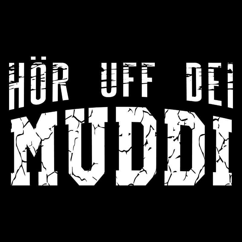 Hör uff dei Muddi