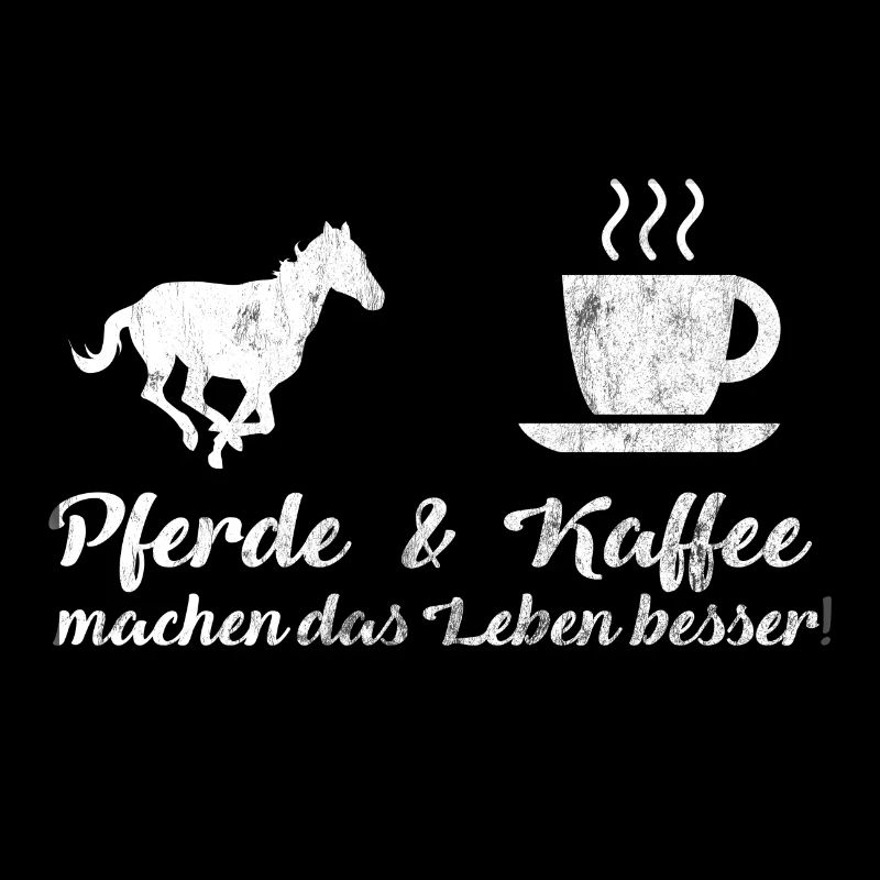 Pferde & Kaffee machen das Leben besser! | Pferd