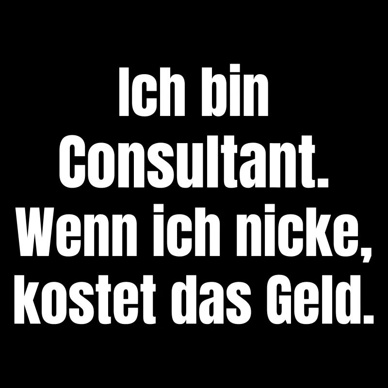 Ich bin Consultant Spruch