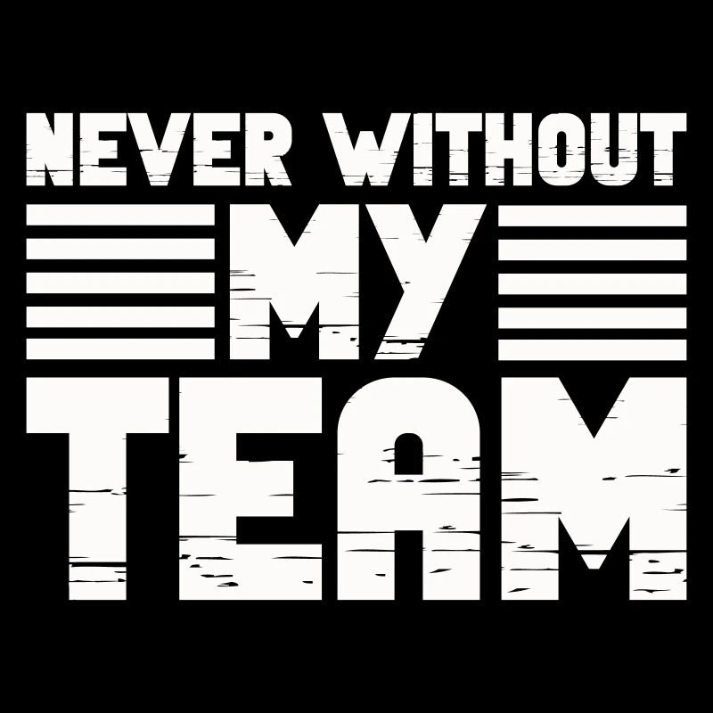 never without my team