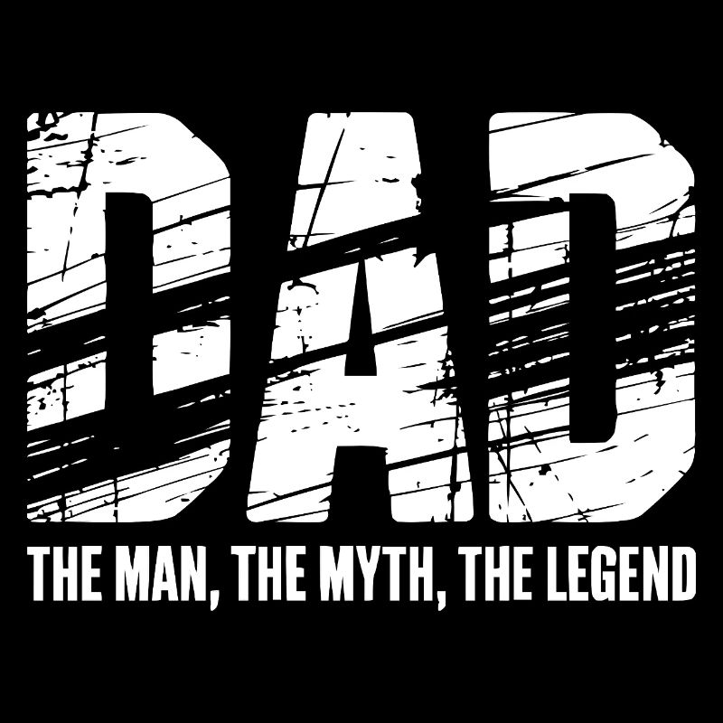 Dad The Man The Myth Legend