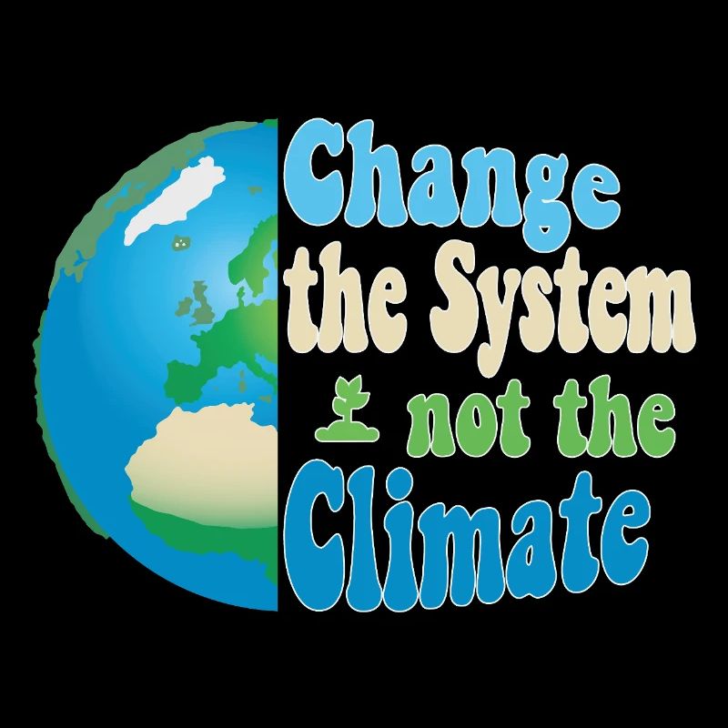 Change the system, not the climate