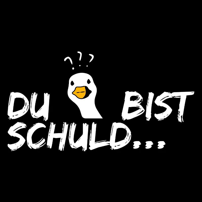 Du bist schuld