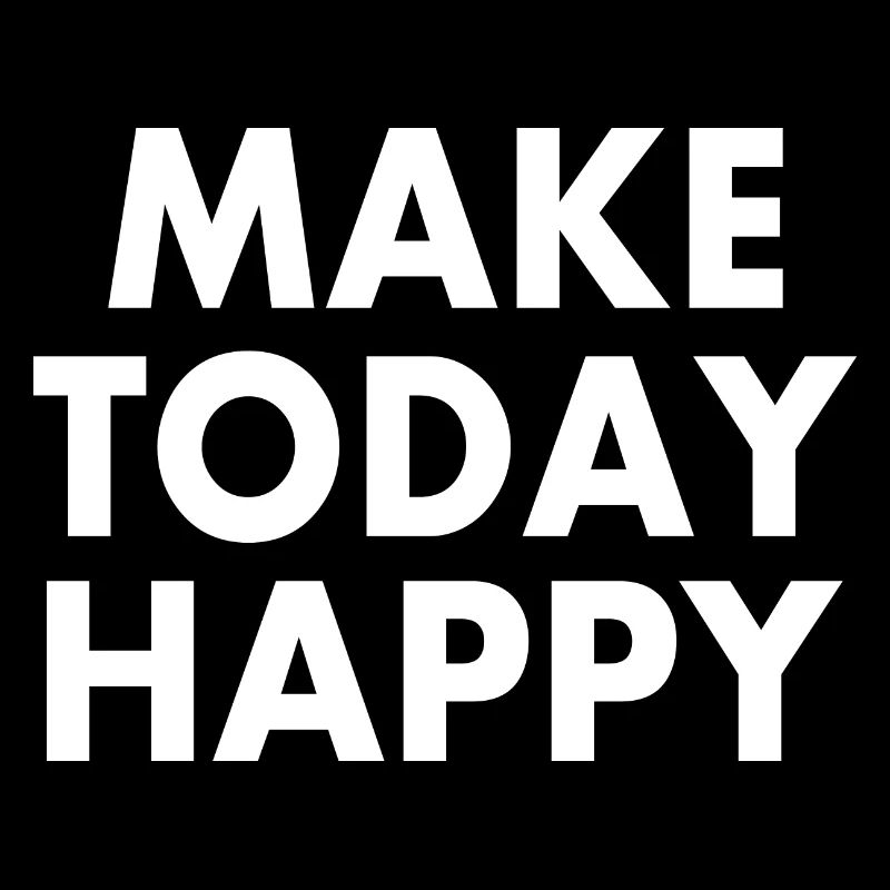Make today happy
