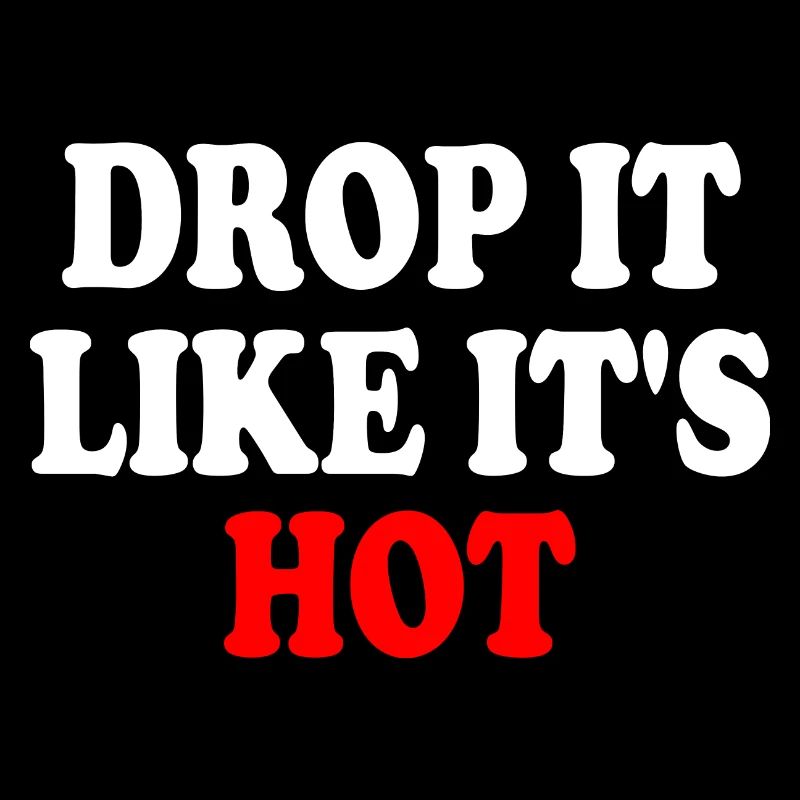 drop it like its hot
