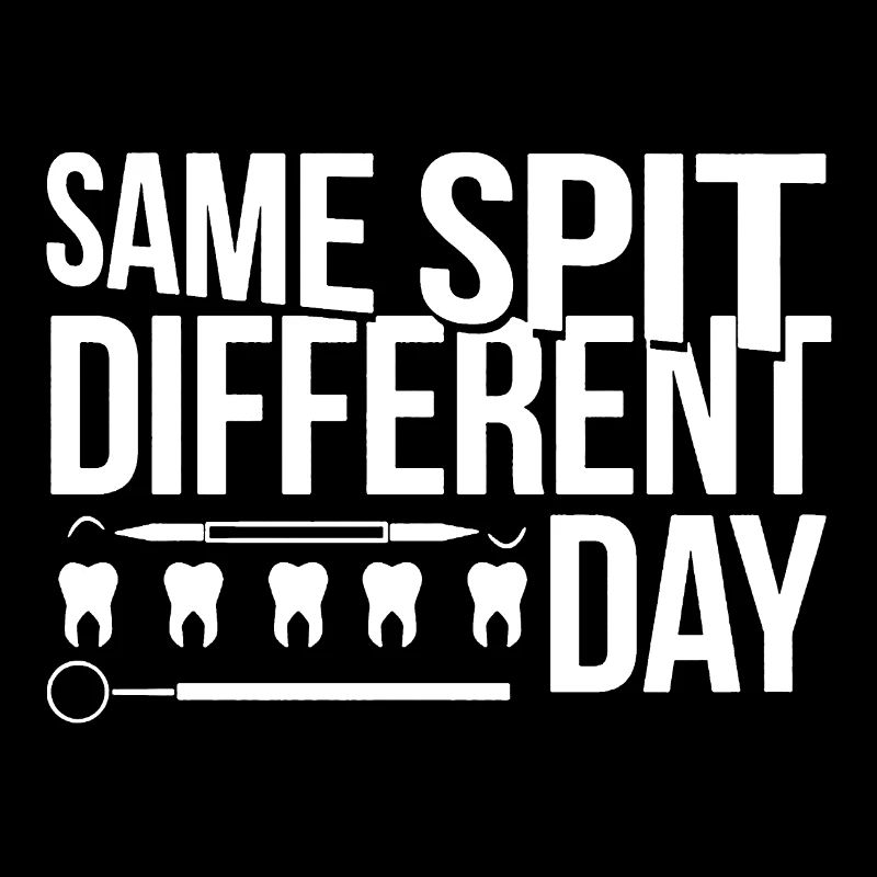 Dentist Same Spit Different