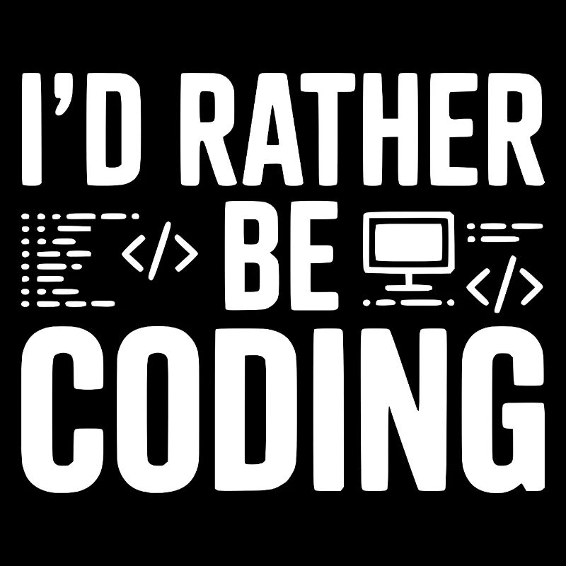 I'd Rather Be Coding