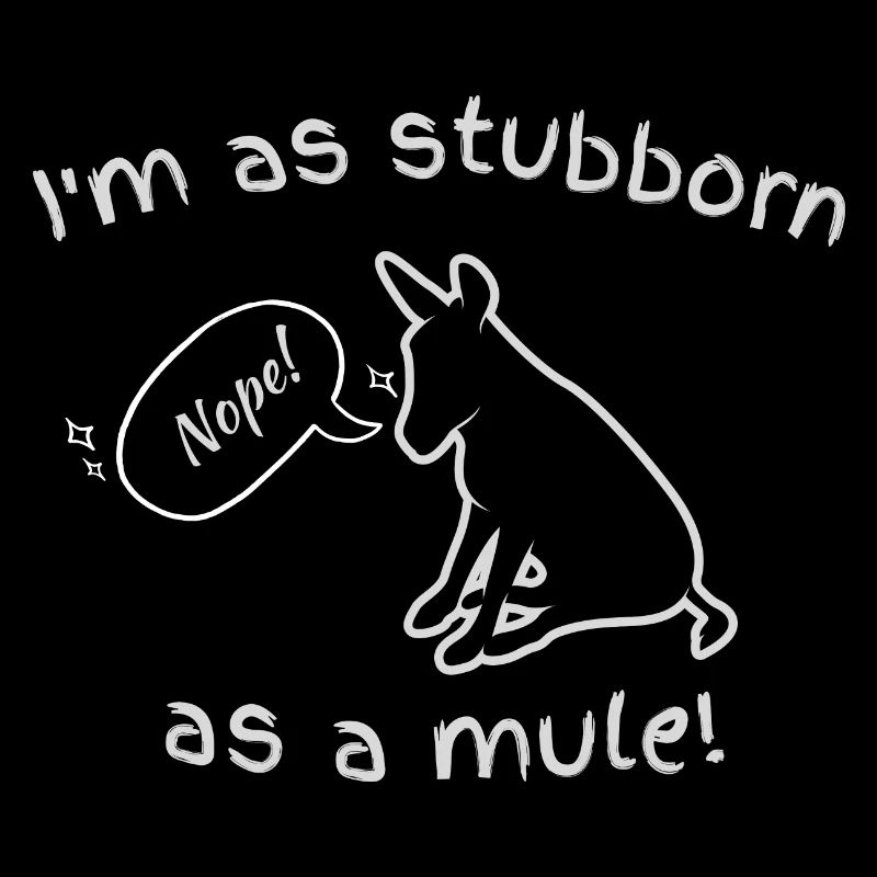 Je suis têtu comme un mulet - Funny Donkey Lovers