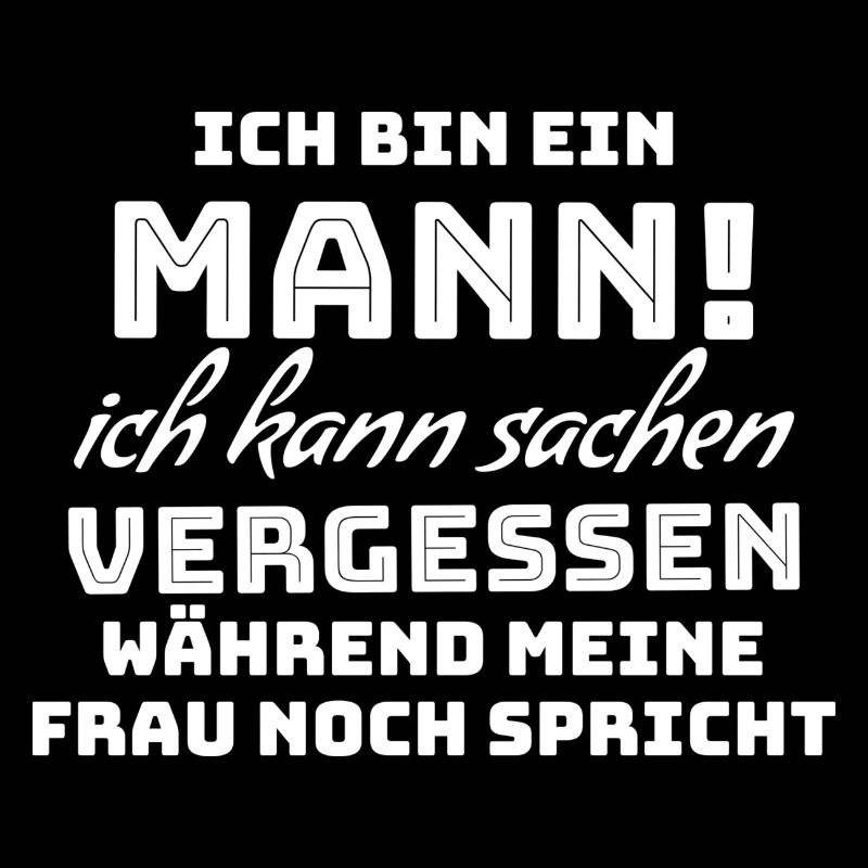 ich bin ein Mann ich kann vergessen